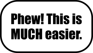 Phew! This is MUCH easier.