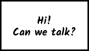 Hi! Can we talk?