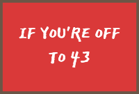 If you're off to 43